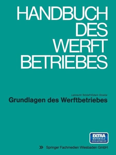 Cover for Lebrecht Tetzlaff · Grundlagen Des Werftbetriebes (Paperback Bog) [German, Softcover Reprint of the Original 1st Ed. 1972 edition] (1972)