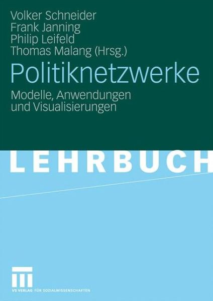 Cover for Volker Schneider · Politiknetzwerke: Modelle, Anwendungen Und Visualisierungen (Taschenbuch) [2009 edition] (2009)