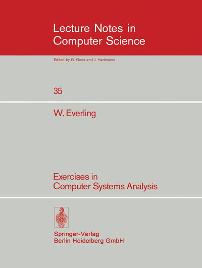 Exercises in Computer Systems Analysis - Lecture Notes in Computer Science - Wolfgang Everling - Bøker - Springer-Verlag Berlin and Heidelberg Gm - 9783540074014 - 1. august 1976