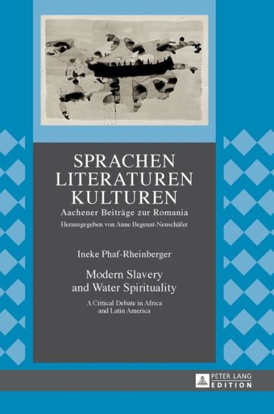 Cover for Ineke Phaf-Rheinberger · Modern Slavery and Water Spirituality: A Critical Debate in Africa and Latin America - Sprachen - Literaturen - Kulturen (Hardcover Book) [New edition] (2017)