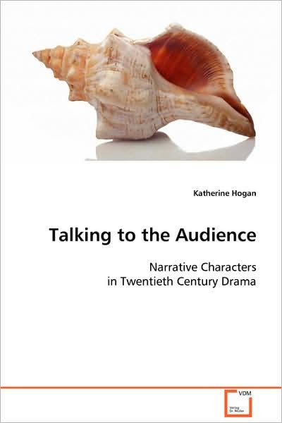Cover for Katherine Hogan · Talking to the Audience: Narrative Characters in Twentieth Century Drama (Paperback Book) (2008)
