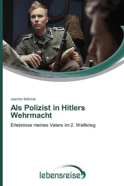 Cover for Bottcher Joachim · Als Polizist in Hitlers Wehrmacht (Paperback Bog) (2015)