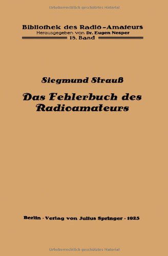 Cover for Siegmund Strauss · Das Fehlerbuch Des Radioamateurs - Bibliothek Des Radio Amateurs (Geschlossen) (Paperback Book) [1925 edition] (1925)