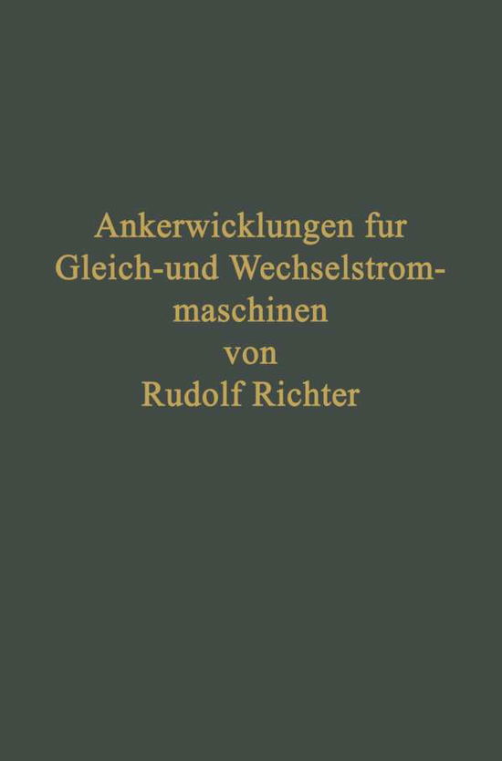 Cover for Rudolf Richter · Ankerwicklungen Fur Gleich- Und Wechselstrommaschinen: Ein Lehrbuch (Taschenbuch) [Softcover Reprint of the Original 1st 1920 edition] (1920)