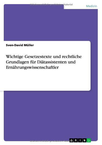 Cover for Sven-David Muller · Wichtige Gesetzestexte und rechtliche Grundlagen fur Diatassistenten und Ernahrungswissenschaftler (Taschenbuch) [German edition] (2011)