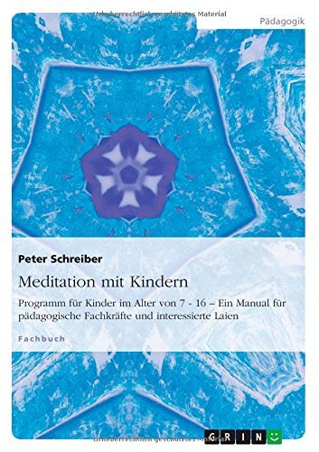 Meditation Mit Kindern - Peter Schreiber - Books - GRIN Verlag - 9783656313014 - November 20, 2012