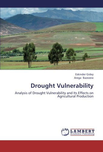 Cover for Arega Bazezew · Drought Vulnerability: Analysis of Drought Vulnerability and Its Effects on Agricultural Production (Paperback Book) (2012)
