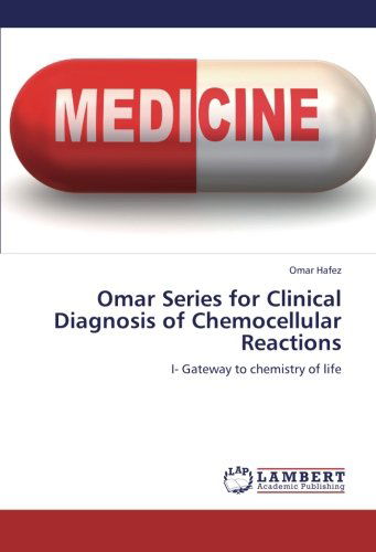Cover for Omar Hafez · Omar Series for Clinical Diagnosis of Chemocellular Reactions: I- Gateway to Chemistry of Life (Paperback Book) (2012)