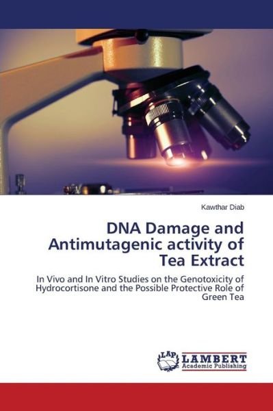 Cover for Diab Kawthar · Dna Damage and Antimutagenic Activity of Tea Extract (Paperback Book) (2015)