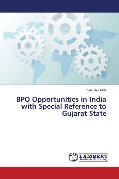 Bpo Opportunities in India with Special Reference to Gujarat State - Modi Vasudev - Books - LAP Lambert Academic Publishing - 9783659721014 - June 8, 2015