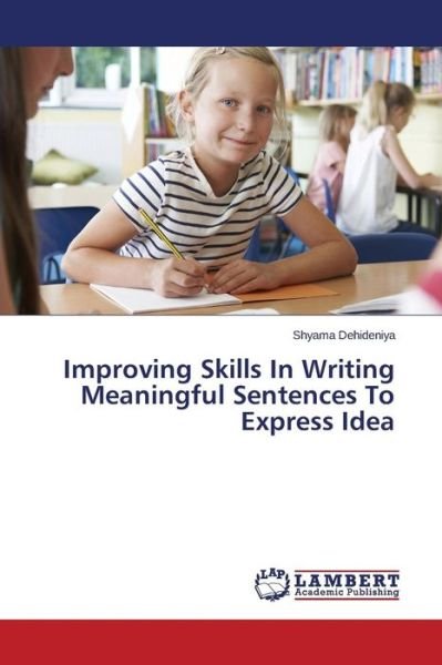 Cover for Dehideniya Shyama · Improving Skills in Writing Meaningful Sentences to Express Idea (Paperback Bog) (2015)