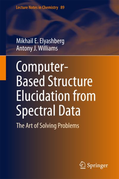 Cover for Mikhail E. Elyashberg · Computer-Based Structure Elucidation from Spectral Data: The Art of Solving Problems - Lecture Notes in Chemistry (Hardcover Book) [2015 edition] (2015)