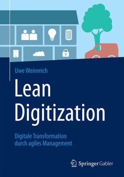 Cover for Uwe Weinreich · Lean Digitization: Digitale Transformation durch agiles Management (Hardcover Book) (2016)