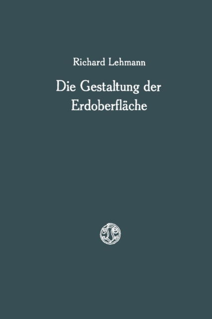 Cover for Richard Lehmann · Die Gestaltung Der Erdoberflache (Paperback Book) [Softcover Reprint of the Original 1st 1925 edition] (1925)