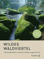 Cover for Matthias Schickhofer · Wildes Waldviertel (Hardcover Book) (2022)