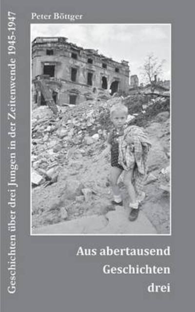 Cover for Peter Bottger · Aus Abertausend Geschichten Drei (Paperback Book) [German edition] (2014)