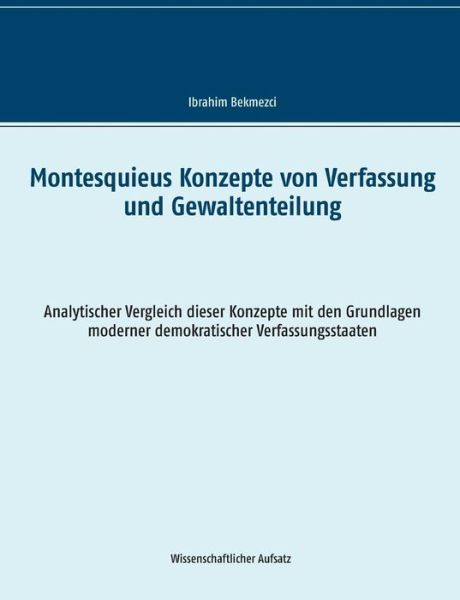 Cover for Ibrahim Bekmezci · Montesquieus Konzepte Von Verfassung Und (Paperback Book) (2015)