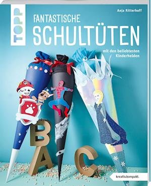 Cover for Anja Ritterhoff · Fantastische Schultüten (kreativ.kompakt) (Bok) (2024)