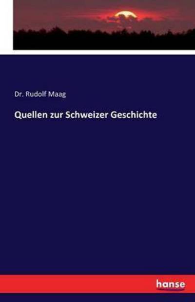 Cover for Maag · Quellen zur Schweizer Geschichte (Buch) (2016)