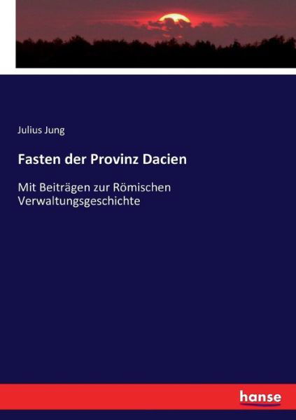 Cover for Jung · Fasten der Provinz Dacien (Buch) (2016)