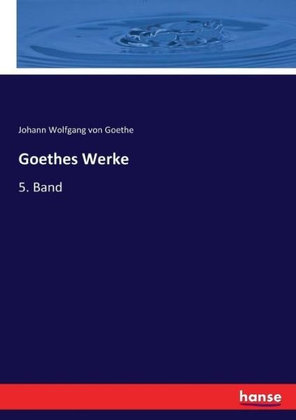 Goethes Werke - Goethe - Libros -  - 9783744704014 - 31 de marzo de 2017