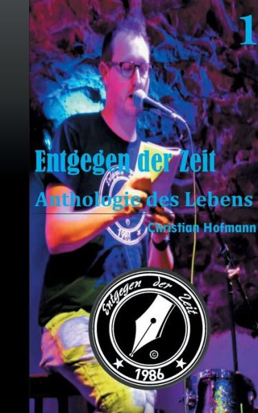 Cover for Christian Hofmann · Anthologie des Lebens Band 1: Entgegen der Zeit (Paperback Book) (2020)