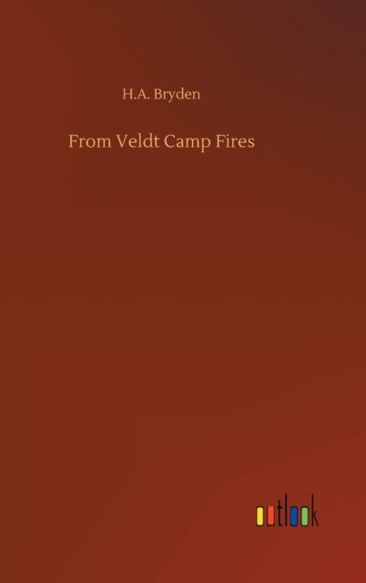 Cover for H A Bryden · From Veldt Camp Fires (Hardcover Book) (2020)