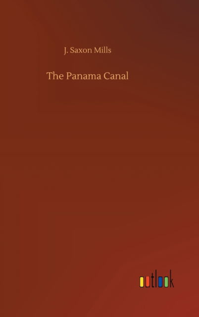 Cover for J Saxon Mills · The Panama Canal (Hardcover Book) (2020)