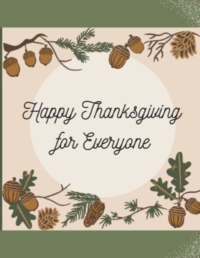 Cover for Nife Key · Happy Thanksgiving for Everyone: Family Activity Book - Fall and Thanksgiving Coloring Book For Family: 42 Big &amp; Fun Designs - Autumn Leaves, Turkeys, Apples, Pumpkins and more! (Pocketbok) (2021)