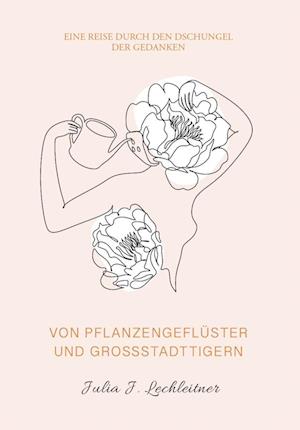 Cover for Julia J. Lechleitner · Von Pflanzengeflüster und Großstadttigern (Book) (2025)