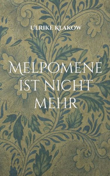Cover for Ulrike Klakow · Melpomene ist nicht mehr (Book) (2024)