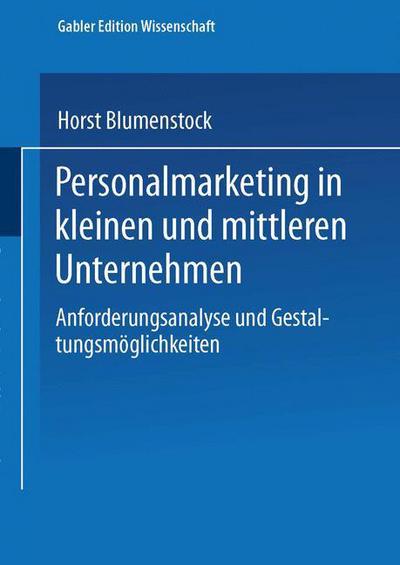 Cover for Horst Blumenstock · Personalmarketing in Kleinen Und Mittleren Unternehmen: Anforderungsanalyse Und Gestaltungsmoeglichkeiten - Gabler Edition Wissenschaft (Paperback Book) [1994 edition] (1994)