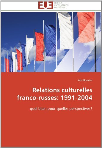 Cover for Alla Bouvier · Relations Culturelles Franco-russes: 1991-2004: Quel Bilan Pour Quelles Perspectives? (Paperback Book) [French edition] (2018)