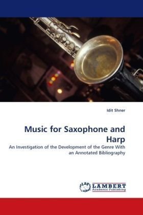 Cover for Idit Shner · Music for Saxophone and Harp: an Investigation of the Development of the Genre with an Annotated Bibliography (Paperback Book) [Annotated edition] (2010)