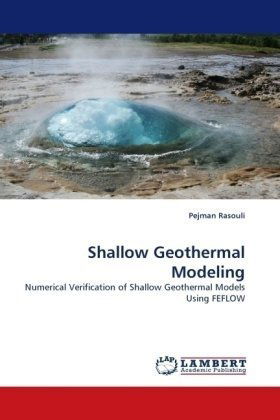 Shallow Geothermal Modeling: Numerical Verification of Shallow Geothermal Models Using Feflow - Pejman Rasouli - Books - LAP Lambert Academic Publishing - 9783838346014 - June 27, 2010