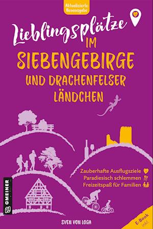 Lieblingsplätze im Siebengebirge und Drachenfelser Ländchen - Sven von Loga - Books - Gmeiner-Verlag - 9783839208014 - February 12, 2025