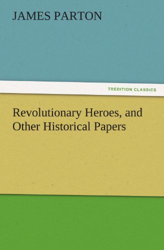 Cover for James Parton · Revolutionary Heroes, and Other Historical Papers (Tredition Classics) (Paperback Book) (2011)