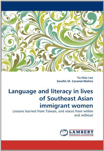 Cover for Serafín M. Coronel-molina · Language and Literacy in Lives of Southeast Asian Immigrant Women: Lessons Learned from Taiwan, and Voices from Within and Without (Taschenbuch) (2010)