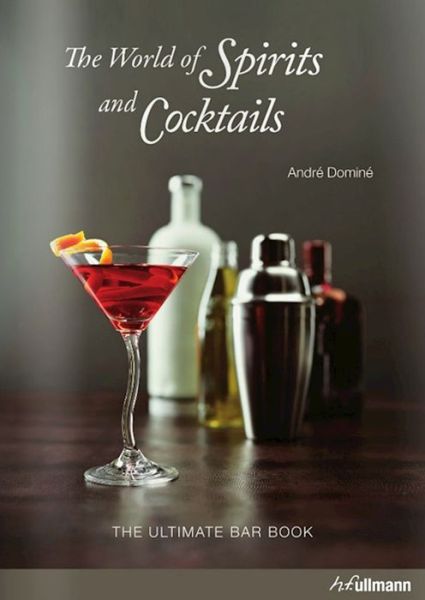 Cover for André Dominé · World of Spirits and Cocktails (Book) (2013)