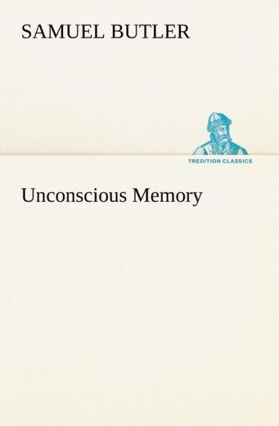 Cover for Samuel Butler · Unconscious Memory (Tredition Classics) (Paperback Book) (2012)