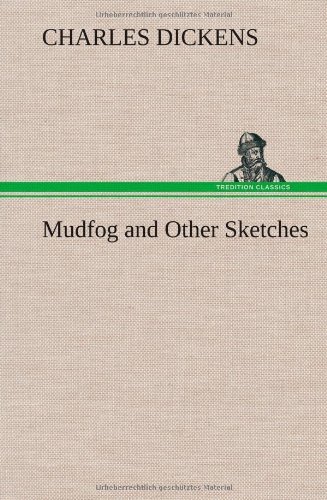 Cover for Charles Dickens · Mudfog and Other Sketches (Hardcover Book) (2013)