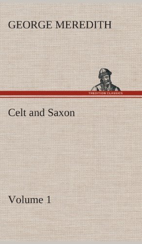 Cover for George Meredith · Celt and Saxon - Volume 1 (Hardcover Book) (2013)