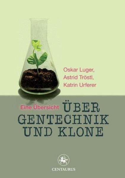Cover for Oskar Luger · Uber Gentechnik und Klone: Eine Ubersicht - Lebensformen (Paperback Book) (2015)