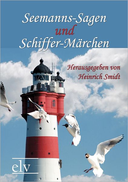 Cover for Heinrich Smidt · Seemanns-sagen Und Schiffer-m Rchen (Paperback Book) (2011)