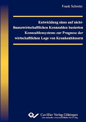 Cover for Frank Schmitz · Entwicklung eines auf nicht-finanzwirtschaftlichen Kennzahlen basierten Kennzahlensystems zur Prognose der wirtschaftlichen Lage von Krankenhäusern (Paperback Bog) (2011)