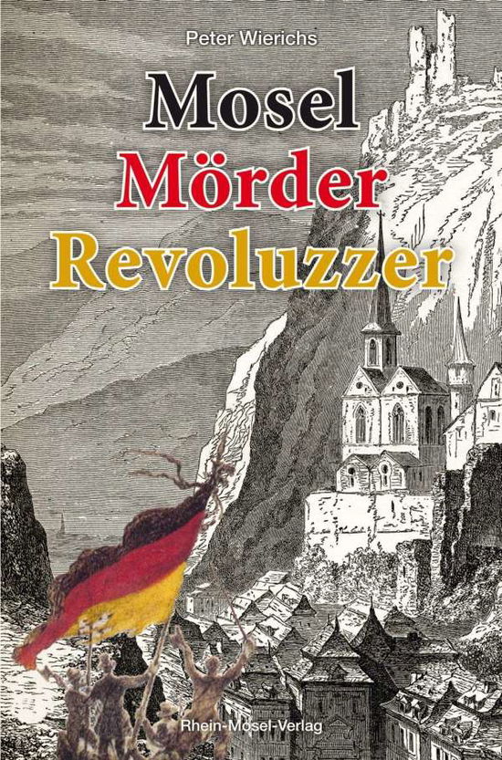 Cover for Wierichs · Mosel Mörder Revoluzzer (Book)