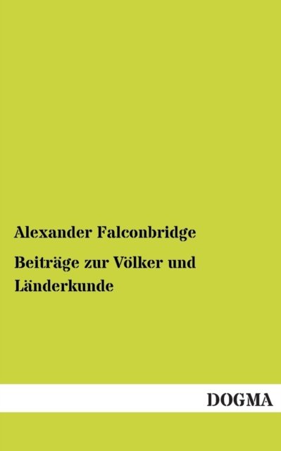 Cover for Alexander Falconbridge · Beitrage zur Voelker und Landerkunde (Paperback Bog) [German, 1 edition] (2012)