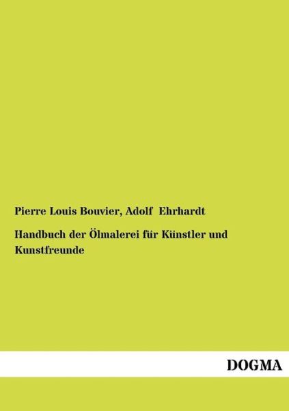 Cover for Pierre Louis Bouvier · Handbuch Der Lmalerei Fur K Nstler Und Kunstfreunde (Taschenbuch) [German edition] (2012)