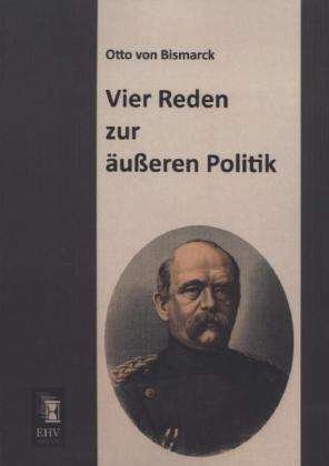 Cover for Bismarck · Vier Reden zur äußeren Politik (Book)