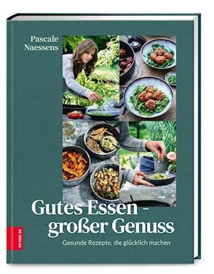 Cover for Pascale Naessens · Gutes Essen - Großer Genuss (Hardcover Book) (2022)